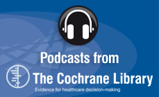  Audio summaries of selected reviews from The Cochrane Library