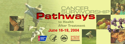 Cancer Survivorship: Pathways to Health After Treatment - June 16-18, 2004