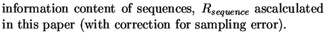 $\textstyle \parbox{4in}{information content of sequences, $R_{sequence}$\space ascalculated in this paper (with correction for sampling error).}$