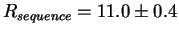 $R_{sequence}= 11.0 \pm 0.4$