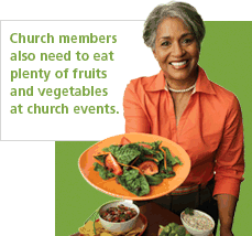 Church members also need to eat plenty of fruits and vegetables at church events.