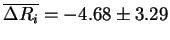 $\overline{\Delta R_{i}} = -4.68 \pm 3.29$