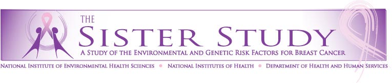The Sister Study:   A Study of the Environmental and Genetic Risk Factors for Breast Cancer