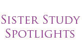 Sister Study Spotlights