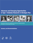 Advances and Emerging Opportunities in Type 1 Diabetes Research: A Strategic Plan Summary and Recommendations Booklet 
