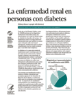 Kidney Disease of Diabetes (La enfermedad renal en personas con diabetes) 
