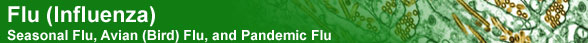 Flu (Influenza) Seasonal Flu, Avian (Bird) Flu, and Pandemic Flu