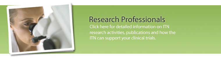 Research Professionals - Detailed information on ITN research activities, publications and how the ITN can support your clinical trials