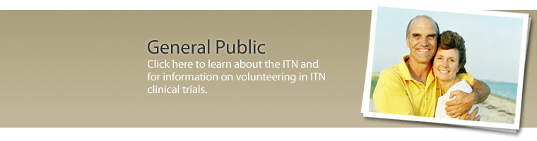 General Public - Learn about the ITN and get information on volunteering in ITN clinical trials