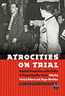 Atrocities on Trial: Historical Perspectives on the Politics of Prosecuting War Crimes