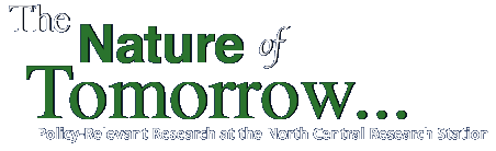 The Nature of Tomorrow...Policy Relevant Research at the North Central Research Station