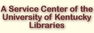 A Service Center of the University of Kentucky Libraries