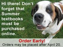 Hi there! Don't forget that Summer textbooks must be purchased online - Order Early!