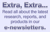 Extra, Extra... Read all about the latest research, reports, and products in our e-newsletters.