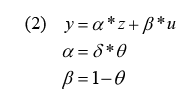y = {alpha}*z + {beta}*u

{alpha} = {delta}*{theta}

{beta} = 1-{theta} 