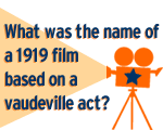 What was the name of a 1919 film based on a vaudeville act?