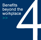 Benefits beyond the workplace