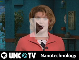 UNC TV: Nanotechnology
