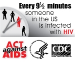 Every 9 1/2 minutes someone in the US is infected with HIV. Act Against AIDS.
