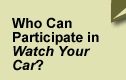 Who Can Participate in Watch Your Car?
