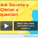 Ask Secretary Clinton a Question