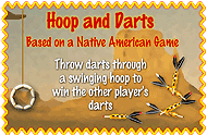 Hoop and Darts - Based on a Native American Game - Throw darts through a swinging hopp to win the other player's darts