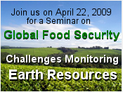 Speaker Presentations on Global Food Security Challenges: Monitoring Earth Resources - April 22, 2009, Washington, DC