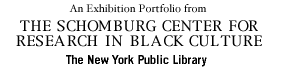 An Exhibition Portfolio from the Schomburg Center for Research in Black Culture, The New York Public Library