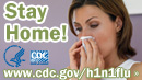 Stay home if possible when you are sick. Visit www.cdc.gov/h1n1 for more information.