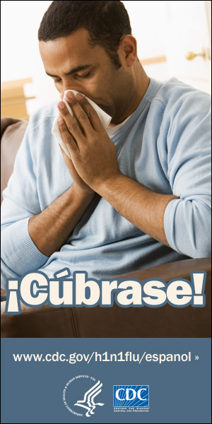 Cúbrase la nariz con un pañuelo desechable cuando tosa o estornude. Para obtener más información consulte www.cdc.gov/h1n1flu/espanol/