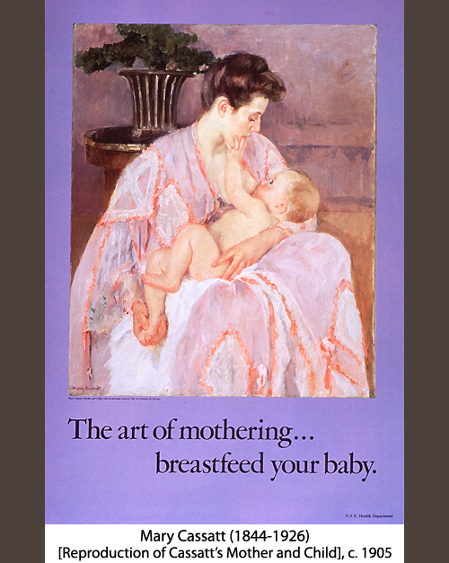 Mary Cassatt (1844-1926), The art of mothering - - breastfeed your baby, [Poster artwork reproduction of Cassatt's Mother and Child], c. 1905