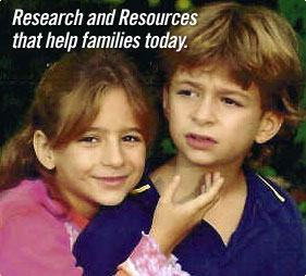Research and Resources that help families today.