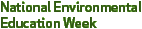 National Environmental Education Week