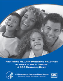 Promoting Healthy Parenting Practices Across Cultural Groups: A CDC Research Brief