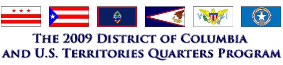 The 2009 District of Columbia and U.S Territories Quarters Program banner with the following flags: D.C, Puerto Rico, Guam, American Samoa, U.S Virgin Islands, Northern Mariana Islands.  