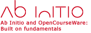 Ab Initio and OpenCourseWare Built on fundamentals.