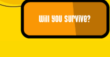 Will You Survive