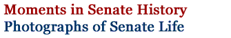 Moments in Senate History: Photographs of Senate Life
