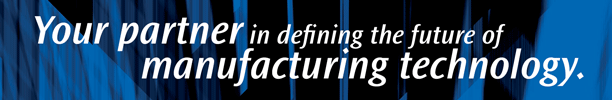 Your partner in defining the future of manufacturing technology