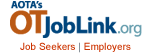 Job Seekers and Employers - Visit OT Joblink at www.otjoblink.org 