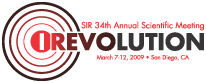 IREVOLUTION • SIR 34th Annual Scientific Meeting • March 7-12, 2009 • San Diego, CA