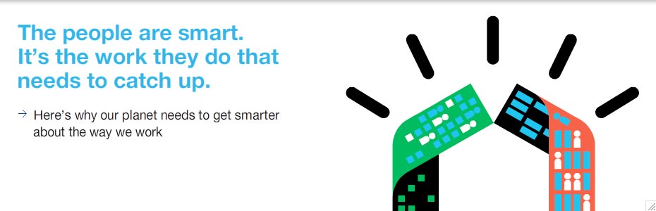 The people are smart. It's the work that needs to catch up. Here’s why our planet needs to get smarter about the way we work.