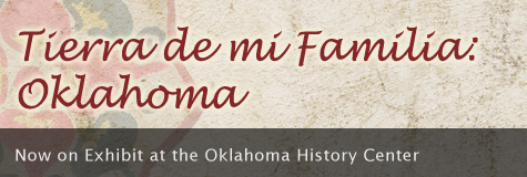 Tierra de mi Familia: Oklahoma at the History Center