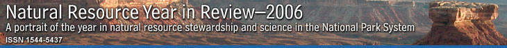 Natural Resource Year in Review 2006 - A Portrait of the year in natural resource stewardship and science in the National Park System