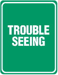 Streetsign image with text: Trouble Seeing