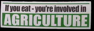 Bumper sticker reading 'If you eat - you're involved in agriculture.'