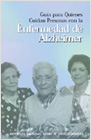 Guía para Quienes Cuidan Personas con la Enfermedad de Alzheimer
