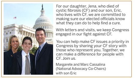 You can help make CF issues a priority in Congress by sharing your CF story with those who represent you. Join us and fight CF. Become an advocate today. 