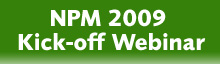 NPM 2009 Kick Off Webinar