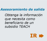 Asesoramiento de salida Obtenga la información que necesita como beneficiario de un subsidio TEACH.IR 